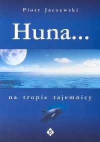 Okładka: Piotr Jaczewski - Huna. Na tropie tajemnicy
