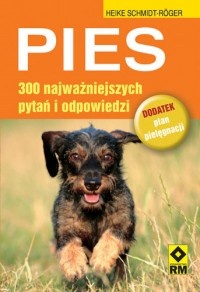 Okładka: Heike Schmidt-Röger - Pies. 300 najważniejszych pytań i odpowiedzi