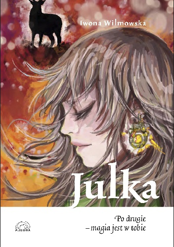 Okładka: Iwona Wilmowska - Julka. Po drugie - magia jest w tobie.