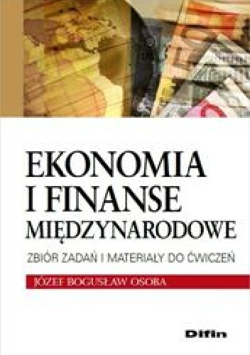 Okładka: Józef Bogusław Osoba - Ekonomia i finanse międzynarodowe. Zbiór zadań i materiały do ćwiczeń