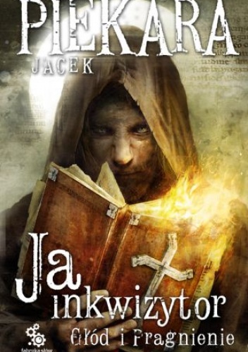 Okładka: Jacek Piekara - Ja, inkwizytor. Głód i pragnienie