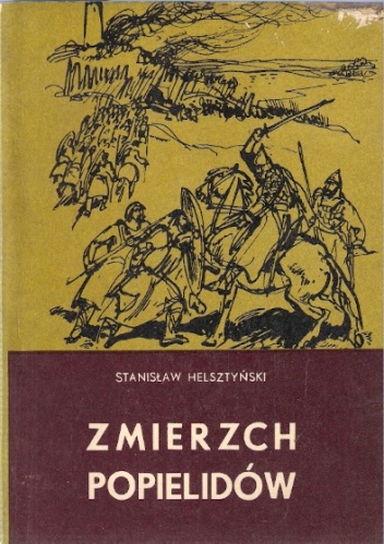 Okładka: Stanisław Helsztyński - Zmierzch Popielidów - saga z drugiej połowy IX wieku