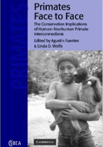 Okładka: Agustin Fuentes - Primates Face to Face .The Conservation Implications of Human-nonhuman Primate Interconnections