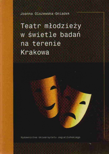 Okładka: Joanna Olszewska-Gniadek - Teatr młodzieży w świetle badań na terenie Krakowa