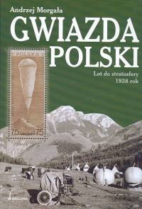 Okładka: Andrzej Morgała - Gwiazda. Polski Lot do stratosfery 1938 rok