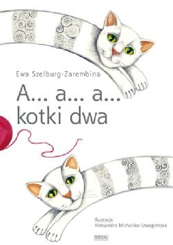 Okładka: Ewa Szelburg-Zarembina - A... a... a... kotki dwa