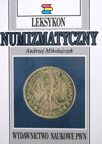 Okładka: Andrzej Mikołajczyk - Leksykon numizmatyczny
