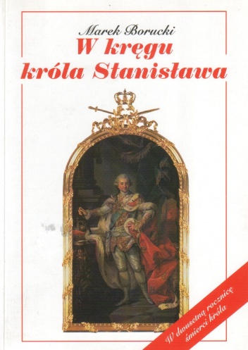 Okładka: Marek Borucki - W kręgu króla Stanisława
