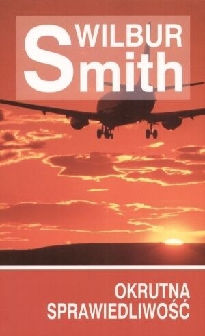 Okładka: Wilbur Smith - Okrutna sprawiedliwość