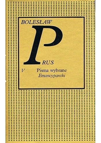 Okładka: Bolesław Prus - Pisma wybrane. Tom 5. Emancypantki