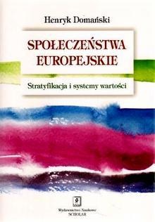 Okładka: Henryk Domański - Społeczeństwa europejskie. Stratyfikacja i systemy wartości