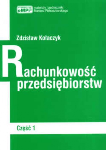 Okładka: Zdzisław Kołaczyk - Rachunkowość przedsiębiorstw. Podręcznik. Część 1. Wydanie 5.