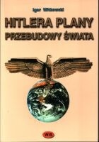 Okładka: Igor Witkowski - Hitlera plany przebudowy świata