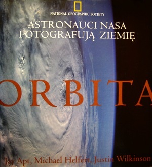 Okładka: Jay Apt - Orbita. Astronauci NASA fotografują Ziemię