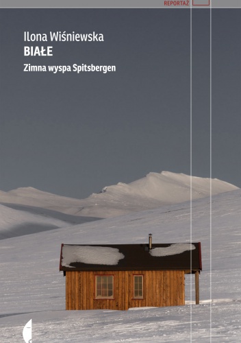 Okładka: Ilona Wiśniewska - Białe. Zimna wyspa Spitsbergen