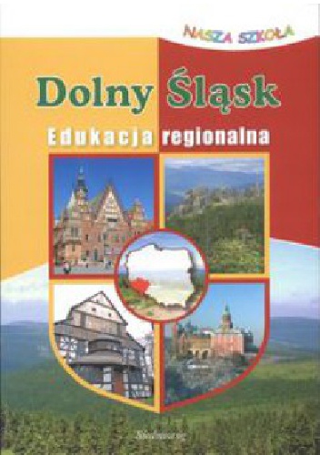 Okładka:  praca zbiorowa - Dolny Śląsk. Edukacja regionalna