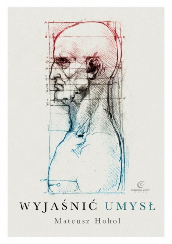 Okładka: Mateusz Hohol - Wyjaśnić umysł. Struktura teorii neurokognitywnych