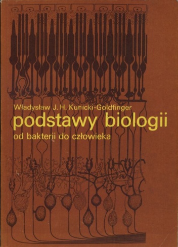 Okładka: Władysław J. H. Kunicki-Goldfinger - Podstawy biologii. Od bakterii do człowieka