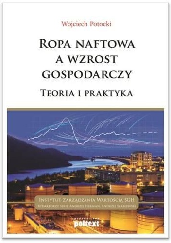 Okładka: Wojciech Potocki - Ropa naftowa a wzrost gospodarczy. Teroria i praktyka