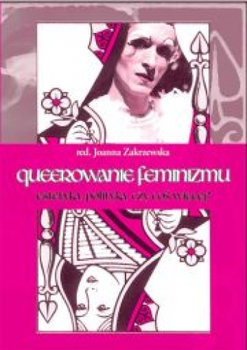 Okładka:  praca zbiorowa - Queerowanie feminizmu. Estetyka, polityka, czy coś więcej?