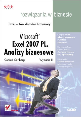 Okładka: Conrad Carlberg - Microsoft Excel 2007 PL. Analizy biznesowe. Rozwiązania w biznesie. Wydanie III
