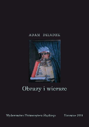 Okładka: Adam Dziadek - Obrazy i wiersze. Z zagadnień interferencji sztuk w polskiej poezji współczesnej.