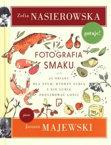 Okładka: Zofia Nasierowska - Fotografia smaku, czyli 24 obiady dla tych, którzy lubią i nie lubią przyjmować gości