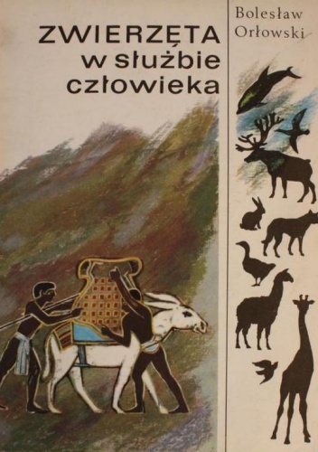 Okładka: Bolesław Orłowski - Zwierzęta w służbie człowieka