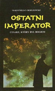 Okładka: Maksymilian Berezowski - Ostatni imperator. Cesarz, który był bogiem.