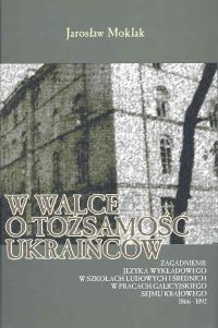 Okładka: Jarosław Moklak - W walce o tożsamość Ukraińców