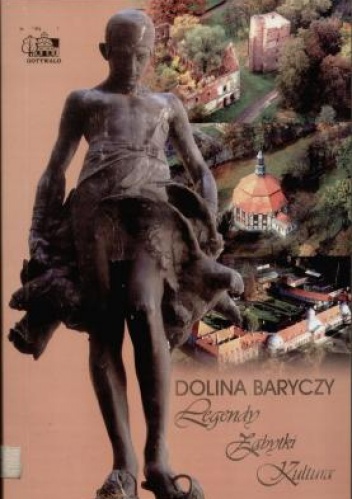 Okładka: Ireneusz Kowalski - Dolina Baryczy : Legendy, Zabytki, Kultura