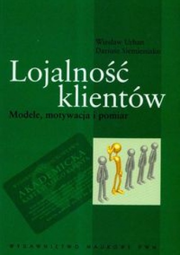Okładka: Wiesław Urban - Lojalność klientów. Modele motywacja i pomiar