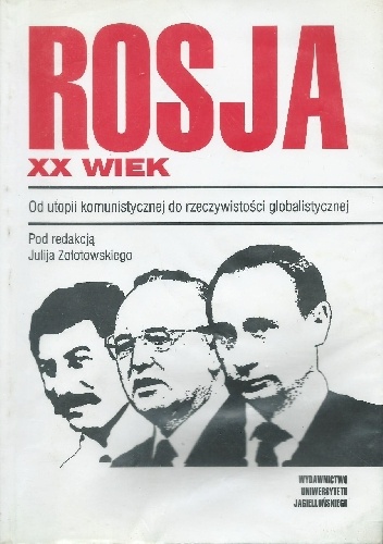 Okładka: Julij Zołotowski - Rosja XX wiek. Od utopii komunistycznej do rzeczywistości globalistycznej.