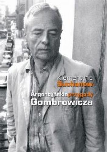 Okładka: Klementyna Suchanow - Argentyńskie przygody Gombrowicza