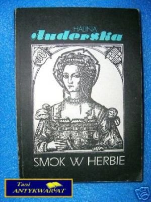 Okładka: Halina Auderska - Smok w herbie. Królowa Bona.