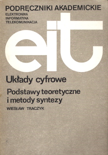 Okładka: Wiesław Traczyk - Układy cyfrowe. Podstawy teoretyczne i metody syntezy