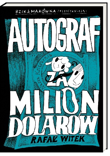 Okładka: Rafał Witek - Bzik &amp; Makówka przedstawiają: Autograf za milion dolarów