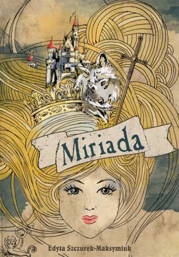 Okładka: Edyta Szczurek-Maksymiuk - Miriada
