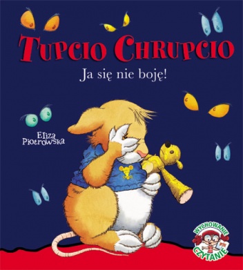 Okładka: Eliza Piotrowska - Tupcio Chrupcio. Ja się nie boję
