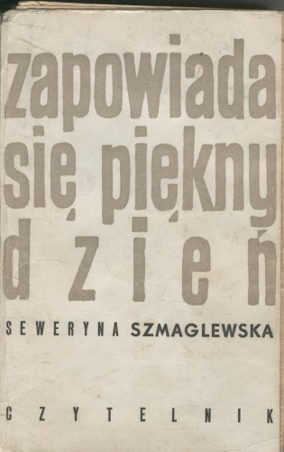 Okładka: Seweryna Szmaglewska - Zapowiada się piękny dzień