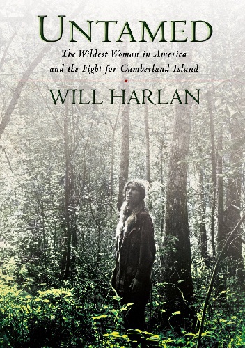 Okładka: Will Harlan - Untamed. The Wildest Woman in America and the Fight for Cumberland Island