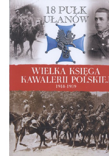 Okładka:  praca zbiorowa - 18 Pułk Ułanów Pomorskich