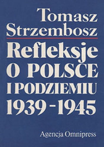 Okładka: Tomasz Strzembosz - Refleksje o Polsce i Podziemiu 1939-1945