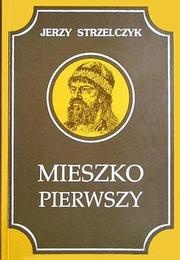 Okładka: Jerzy Strzelczyk - Mieszko Pierwszy