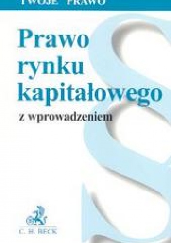 Okładka:  praca zbiorowa - Prawo rynku kapitałowego Twoje prawo