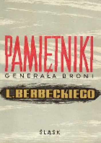 Okładka: Leon Berbecki - Pamiętniki generała broni L. Berbeckiego