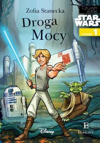 Okładka: Zofia Stanecka - Star Wars. Droga Mocy – Czytam sobie Poziom 1