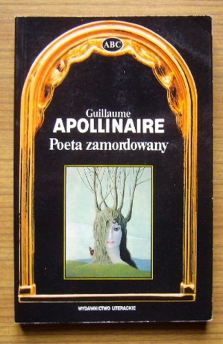 Okładka: Guillaume Apollinaire - Poeta zamordowany