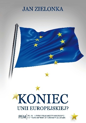 Okładka: Jan Zielonka - Koniec Unii Europejskiej?