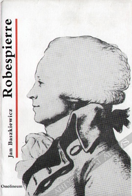 Okładka: Jan Baszkiewicz - Maksymilian Robespierre